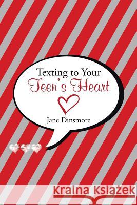 Texting to Your Teen's Heart Jane Dinsmore 9781512763805 WestBow Press - książka