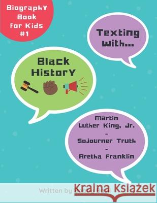 Texting with Black History: Martin Luther King Jr., Sojourner Truth, and Aretha Franklin Biography Book for Kids Bobby Basil 9781794061095 Independently Published - książka