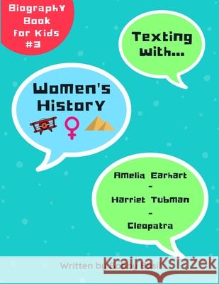 Texting with Women's History: Amelia Earhart, Harriet Tubman, and Cleopatra Biography Book for Kids Bobby Basil 9781798992043 Independently Published - książka