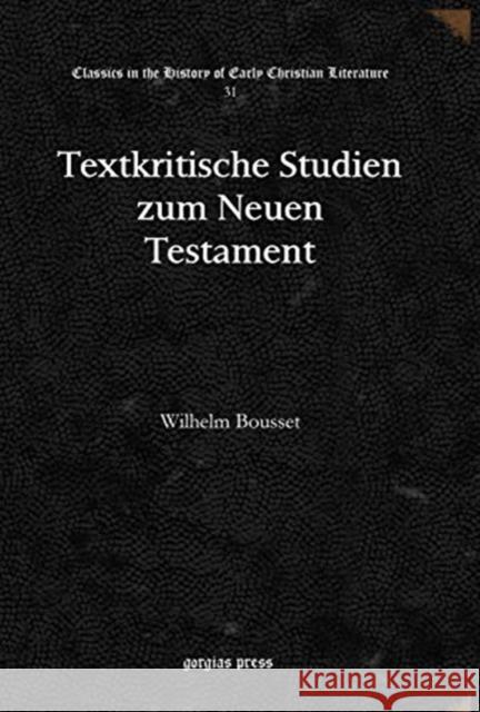 Textkritische Studien zum Neuen Testament Wilhelm Bousset 9781617192937 Gorgias Press - książka