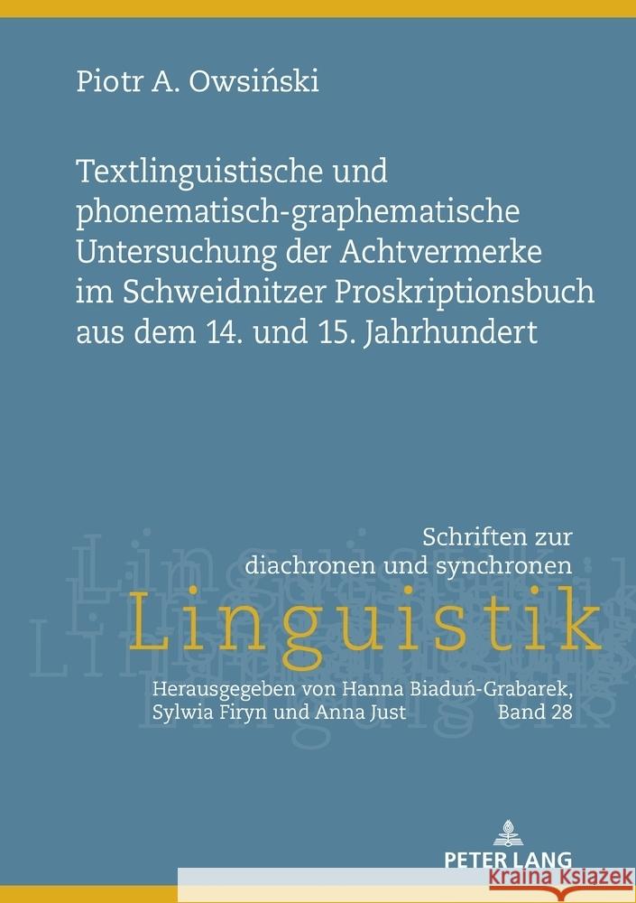 Textlinguistische und phonematisch-graphematische Untersuchung der Achtvermerke im Schweidnitzer Proskriptionsbuch aus dem 14. und 15. Jahrhundert. Anna Just Piotr A. Owsiński 9783631906156 Peter Lang Gmbh, Internationaler Verlag Der W - książka