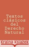 Textos clásicos del derecho natural Polanco, Moris 9781507755914 Createspace