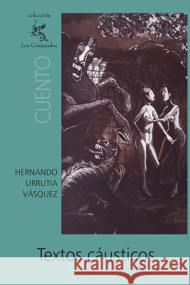 Textos cáusticos Urrutia Vasquez, Hernando 9781468010046 Createspace - książka