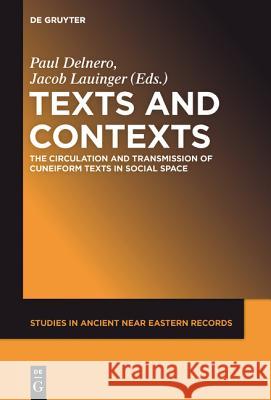 Texts and Contexts: The Circulation and Transmission of Cuneiform Texts in Social Space Delnero, Paul 9781614517177 Walter de Gruyter - książka