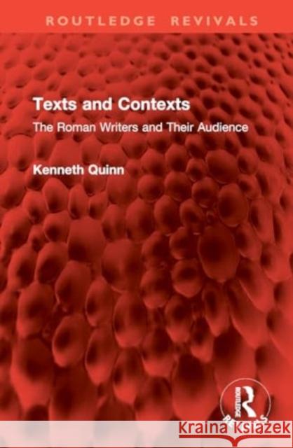 Texts and Contexts: The Roman Writers and Their Audience Kenneth Quinn 9781032821269 Routledge - książka