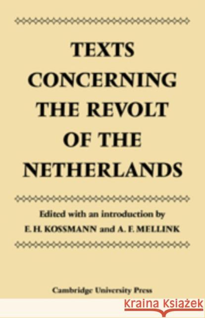Texts Concerning the Revolt of the Netherlands E. H. Kossman A. F. Mellink 9780521090179 Cambridge University Press - książka