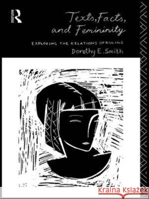 Texts, Facts and Femininity: Exploring the Relations of Ruling Dorothy E. Smith 9781138169449 Routledge - książka