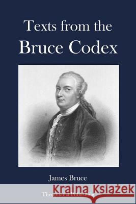 Texts from the Bruce Codex James Bruce 9781479163311 Createspace - książka