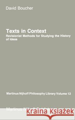 Texts in Context: Revisionist Methods for Studying the History of Ideas David Boucher 9789024731213 Springer - książka