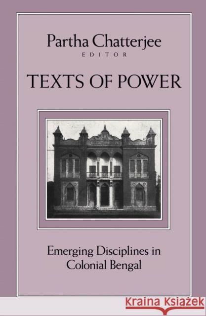 Texts of Power: Emerging Disciplines in Colonial Bengal Chatterjee, Partha 9780816626878 University of Minnesota Press - książka