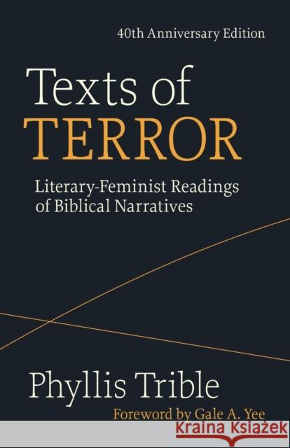Texts of Terror (40th Anniversary Edition): Literary-Feminist Readings of Biblical Narratives Phyllis Trible Gale a. Yee 9781506481388 Fortress Press - książka