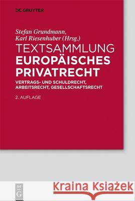 Textsammlung Europäisches Privatrecht : Vertrags- und Schuldrecht, Arbeitsrecht, Gesellschaftsrecht Stefan Grundmann Karl Riesenhuber 9783110267617 Walter de Gruyter - książka