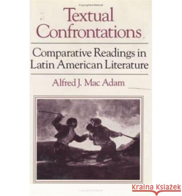 Textual Confrontations: Comparative Readings in Latin American Literature Alfred J. Ma 9780226499901 University of Chicago Press - książka