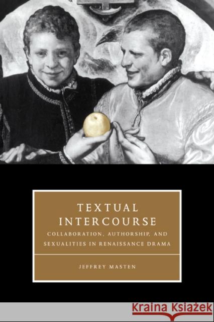 Textual Intercourse Masten, Jeffrey 9780521572606 Cambridge University Press - książka