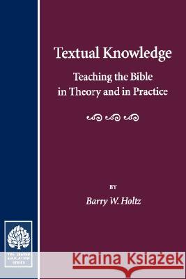 Textual Knowledge: Teaching the Bible in Theory and in Practice Holtz, Barry W. 9780873340915  - książka