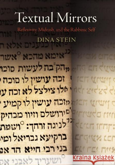 Textual Mirrors: Reflexivity, Midrash, and the Rabbinic Self Stein, Dina 9780812244366 University of Pennsylvania Press - książka
