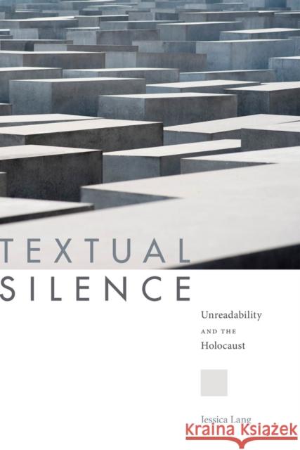 Textual Silence: Unreadability and the Holocaust Jessica Lang 9780813589909 Rutgers University Press - książka