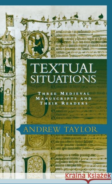 Textual Situations: Three Medieval Manuscripts and Their Readers Andrew Taylor 9780812236422 University of Pennsylvania Press - książka