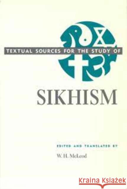 Textual Sources for the Study of Sikhism W.H. McLeod 9780226560854 The University of Chicago Press - książka