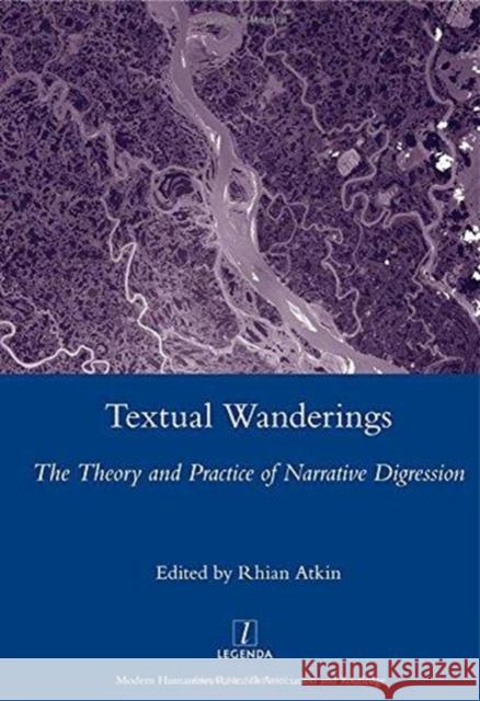 Textual Wanderings: The Theory and Practice of Narrative Digression Atkin, Rhian 9781907747908 Maney Publishing - książka