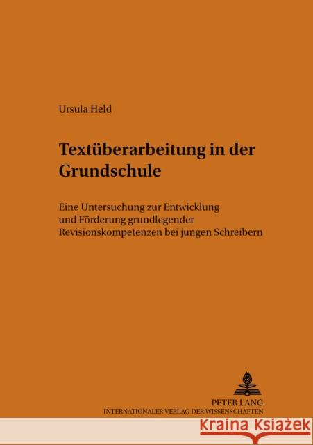 Textueberarbeitung in Der Grundschule: Eine Untersuchung Zur Entwicklung Und Foerderung Grundlegender Revisionskompetenzen Bei Jungen Schreibern Augst, Gerhard 9783631540077 Peter Lang Gmbh, Internationaler Verlag Der W - książka