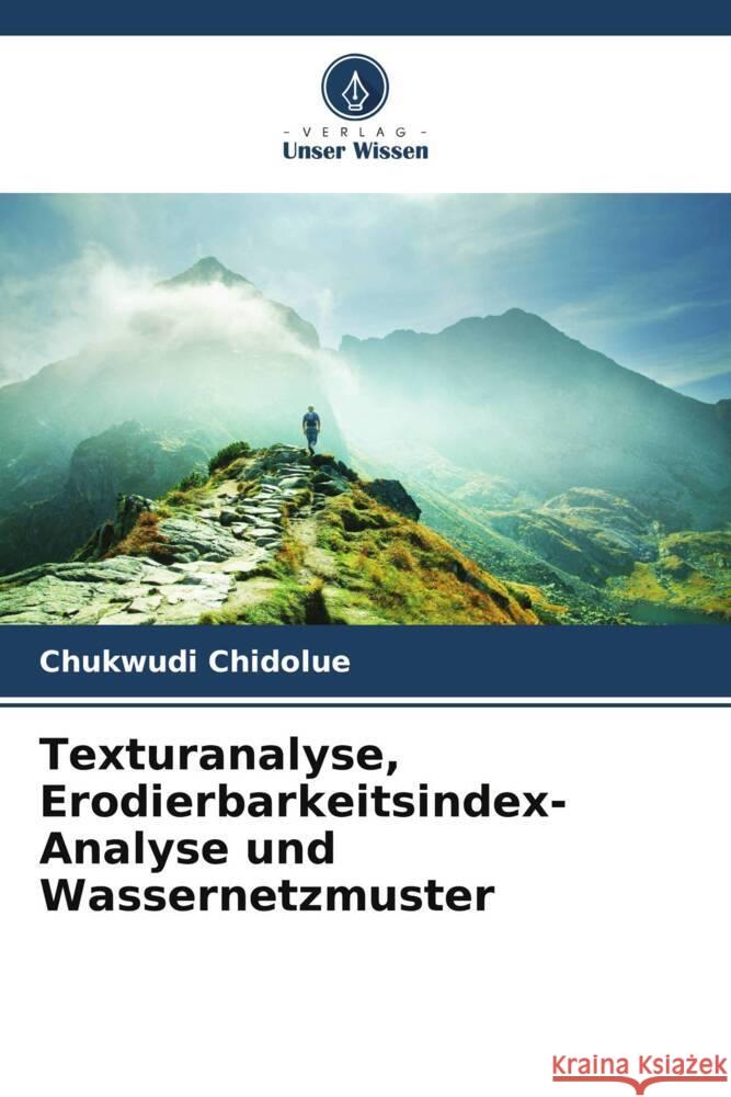 Texturanalyse, Erodierbarkeitsindex-Analyse und Wassernetzmuster Chidolue, Chukwudi 9786205446799 Verlag Unser Wissen - książka