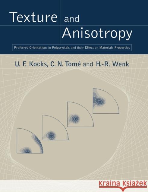 Texture and Anisotropy: Preferred Orientations in Polycrystals and Their Effect on Materials Properties Kocks, U. F. 9780521794206 Cambridge University Press - książka