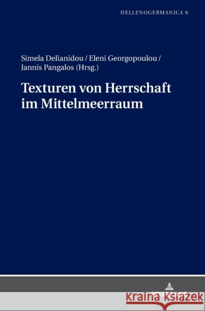 Texturen von Herrschaft im Mittelmeerraum Simela Delianidou Eleni Georgopoulou Jannis Pangalos 9783631784280 Peter Lang Gmbh, Internationaler Verlag Der W - książka