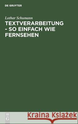 Textverarbeitung - so einfach wie Fernsehen Lothar Schumann 9783486236606 Walter de Gruyter - książka