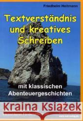 Textverständnis und kreatives Schreiben : Mit klassischen Abenteuergeschichten. Kopiervorlagen für den elementaren Förderunterricht Heitmann, Friedhelm   9783866326293 Kohl-Verlag - książka