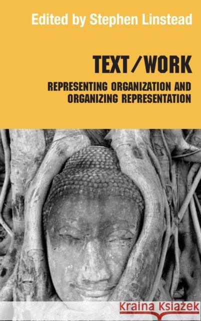 Text/Work: Representing Organization and Organizing Representation Linstead, Stephen 9780415304733 Routledge - książka