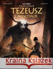 Tezeusz i Minotaur Clotilde Bruneau, Mauro de Luca, Ernest Kacperski 9788328157651 Egmont - książka