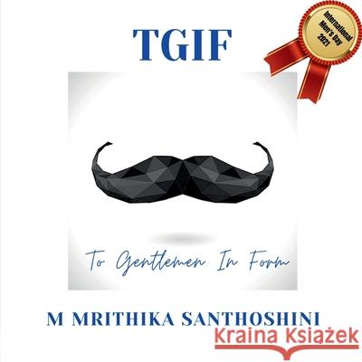 Tgif: To Gentlemen in Form M Mrithika Santhoshini   9798885033305 Notion Press Media Pvt Ltd - książka