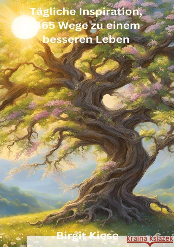 Tägliche Inspiration, 365 Wege zu einem besseren Leben Kiese, Birgit 9783819031700 epubli - książka