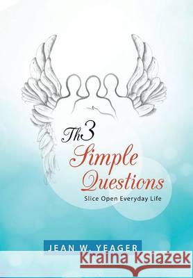 Th3 Simple Questions: Slice Open Everyday Life Jean Yeager 9781490871257 WestBow Press - książka