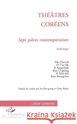 Th??tres Cor?ens: Sept pi?ces contemporaines Anthologie Cho-Yol Pak 9782738463319 Editions L'Harmattan - książka