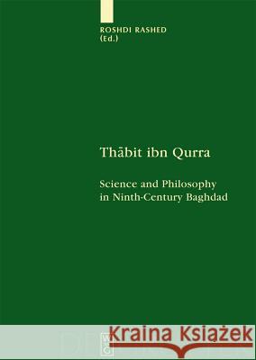 Thabit ibn Qurra: Science and Philosophy in Ninth-Century Baghdad Roshdi Rashed 9783110220780 De Gruyter - książka