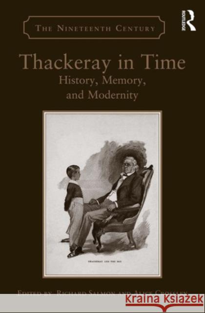 Thackeray in Time: History, Memory, and Modernity Dr Alice Crossley Richard Salmon Professor Vincent Newey 9781472414144 Ashgate Publishing Limited - książka