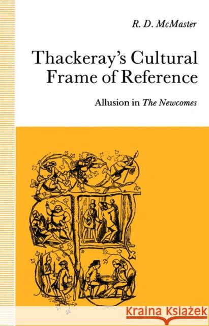 Thackeray's Cultural Frame of Reference: Allusion in the Newcomes Rowland McMaster 9780773508385 McGill-Queen's University Press - książka