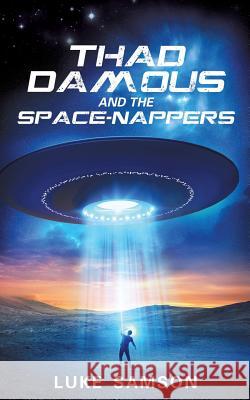 Thad Damous and the Space-Nappers Luke Samson 9781629529103 Xulon Press - książka