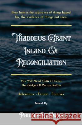 Thaddeus Grant Island Of Reconciliation Phillip R Evans   9798985103854 Phillip R. Evans - książka