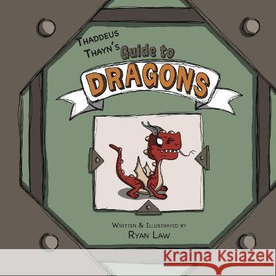 Thaddeus Thayn's Guide to Dragons Ryan Law   9781958302149 Lawley Enterprises LLC - książka