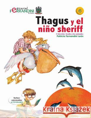 Thagus y el niño sheriff: Tomo 6 de la colección ayuda a los animales Fernandini, Patricia 9781519134530 Createspace - książka
