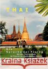 THAI - Die Sprache der Freien: Ein Lehr- und Lernbuch für Freunde der thailändischen Sprache Lothar Meyer 9783833492778 Books on Demand