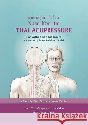 Thai Acupressure: Traditional Thai Physical Therapy Noam Tyroler   9789655553680 Thai Acupressure - książka