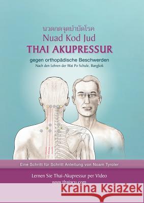 Thai-Akupressur: gegen orthopädische Beschwerden nach den Lehren der Wat Po Schule, Bangkok Tyroler, Noam 9789659224265 Thai Acupressure - książka