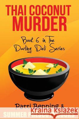 Thai Coconut Murder: Book 6 in the Darling Deli Series Patti Benning 9781530440092 Createspace Independent Publishing Platform - książka