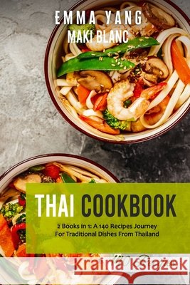 Thai Cookbook: 2 Books in 1: A 140 Recipes Journey For Traditional Dishes From Thailand Yang, Emma 9798520193319 Independently published - książka