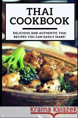 Thai Cookbook: Delicious and Authentic Thai Recipes You Can Easily Make! Kenny Dang 9781720186540 Independently Published - książka