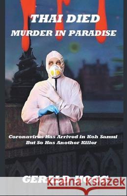 Thai Died...Murder in Paradise Gerald Hogg   9798215537794 Gerald Hogg - książka